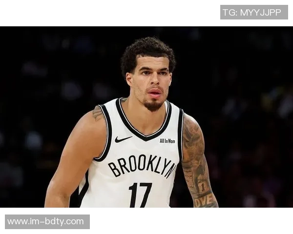 明天篮网对火箭小迈克尔波特和曼恩出战成疑杰明将缺席比赛